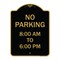Signmission Designer Series No Parking 8-00 Am to 6-00 Pm, Black & Gold Aluminum Sign, 18" x 24", BG-1824-23599 A-DES-BG-1824-23599 - alternate 1